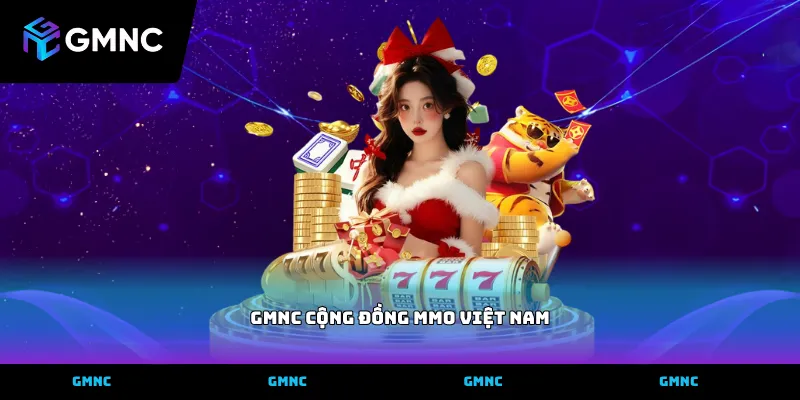 Tìm hiểu GMNC cộng đồng MMO Việt Nam qua các thông tin hữu ích
