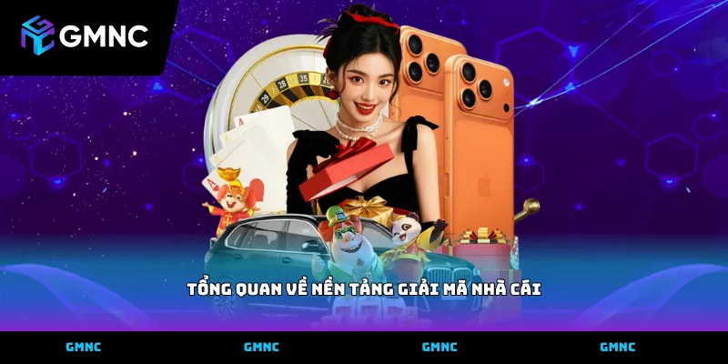 Tổng quan về nền tảng giải mã nhà cái